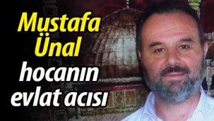 Mustafa Ünal hocanın evlat acısı!