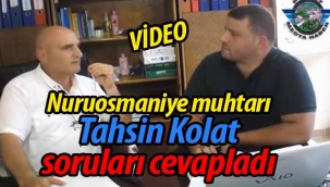 Nuruosmaniye muhtarı Tahsin Kolat soruları cevapladı