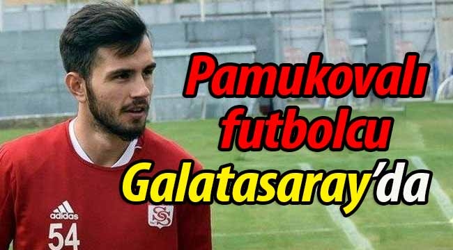 Pamukovalı futbolcu Galatasaray'da