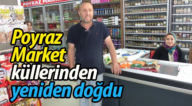 Poyraz Market yaralarını sardı, yeniden ayağa kalktı