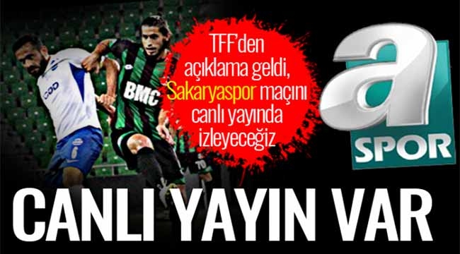 Sakaryaspor'un maçı canlı yayınlanacak!