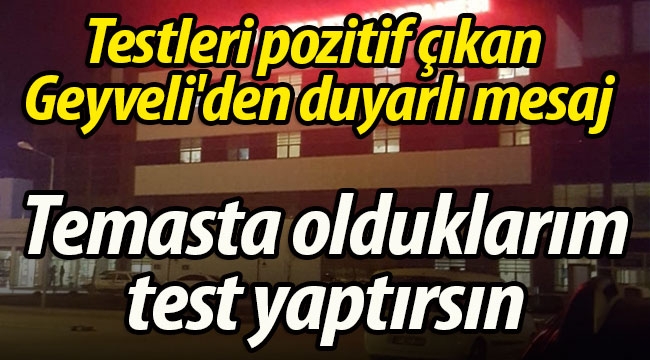 Testleri pozitif çıkan Geyveli'den duyarlı paylaşım