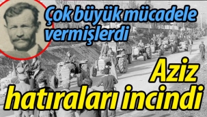 Bir zamanlar çok büyük mücadele vermişlerdi.. Aziz hatıraları incindi