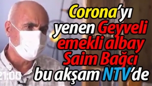 Corona'yı yenen Geyveli emekli albay bu akşam NTV'de