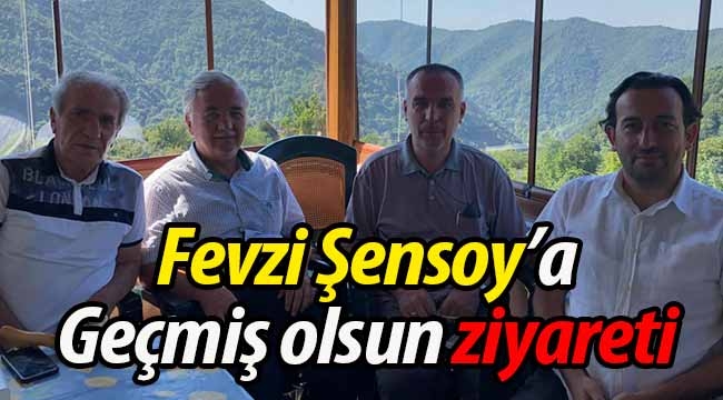 Fevzi Şensoy'a "Geçmiş olsun" ziyareti