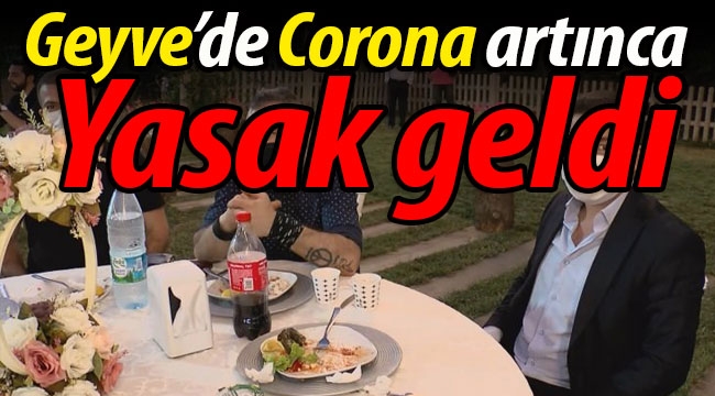 Geyve'de Corona vakaları artınca, yasak geldi