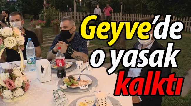 Geyve'de o yasak kalktı