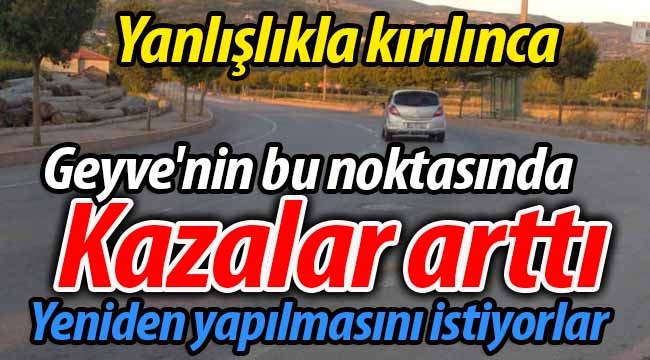 Geyve'nin bu noktasında kazalar arttı