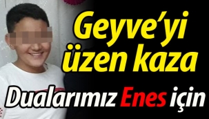 Geyve'yi üzen kaza.. Dualarımız Enes için