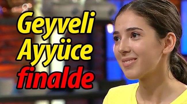 Geyveli Ayyüce, MasterChef'te finale çıktı!
