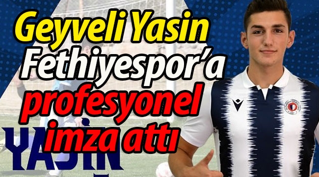 Geyveli Yasin, Fethiyespor'da profesyonel oldu