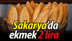 Sakarya'da ekmeğin fiyatı artık 2 lira!