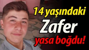 14 yaşındaki Zafer yasa boğdu!