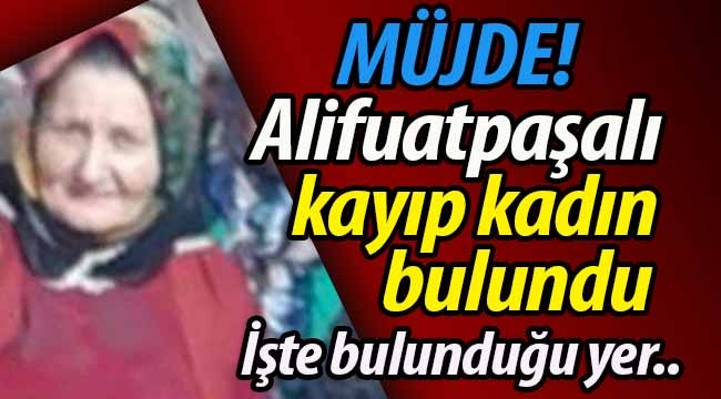 Alifuatpaşalı kayıp kadın bulundu!