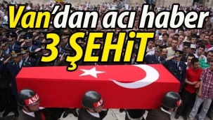Van'dan acı haber: 3 şehit!