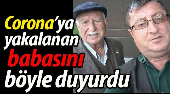 Babasının Corona'ya yakalandığını böyle duyurdu