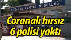 Coranalı hırsız, 6 polisi yaktı!