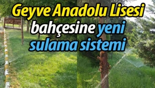 Geyve Anadolu Lisesi'nde yeni sulama sistemi