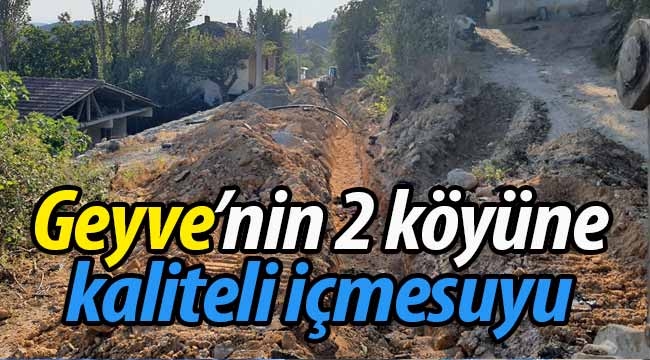 Geyve'nin 2 köyüne daha kaliteli içmesuyu