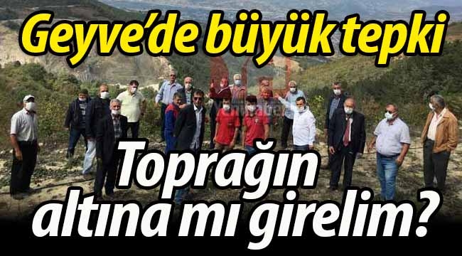 Geyve'de büyük tepki: "Toprağın altına mı girelim?"