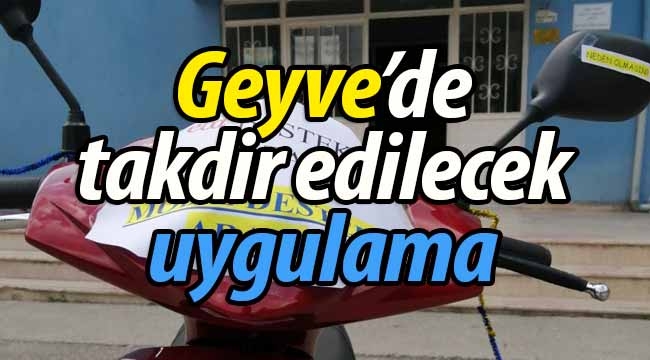 Geyve'de takdir edilecek uygulama