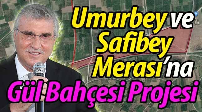 Geyve'de Umurbey Merası ve Safibey Merası gül bahçesi oluyor