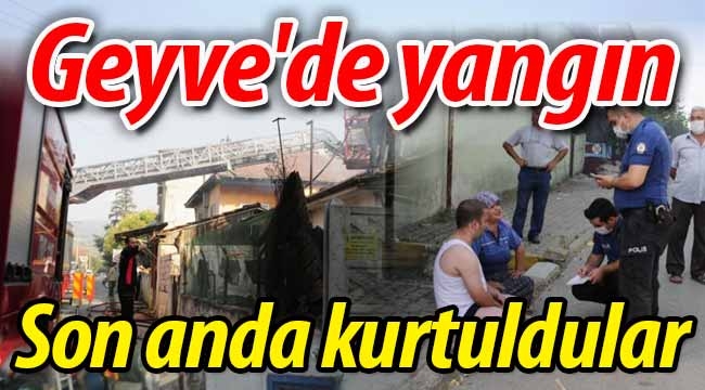 Geyve'de yangın! Son anda kurtuldular