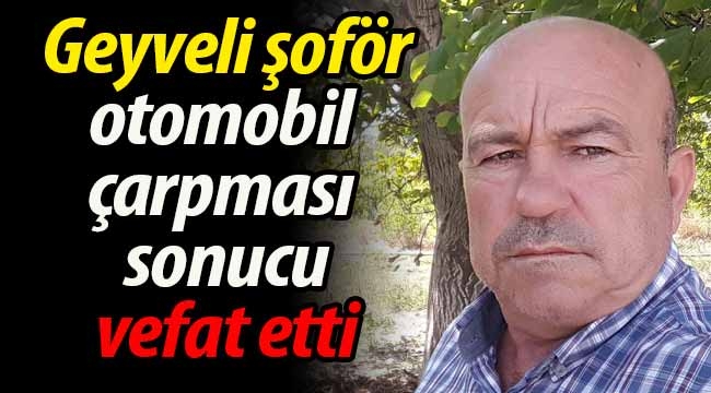Geyveli şoför Edirne'de geçirdiği kazada vefat etti!