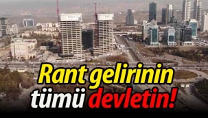 Rant gelirinin tümü devletin!