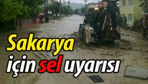 Sakarya için sel uyarısı!