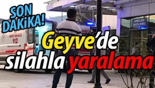 Son Dakika! Geyve'de Silahlı Yaralama