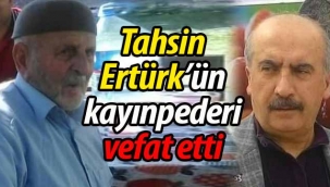Tahsin Ertürk'ün kayınpederi vefat etti