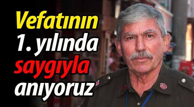 Vefatının 1. yılında rahmetle, saygıyla anıyoruz! 