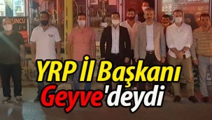 YRP İl Başkanı Geyve'deydi