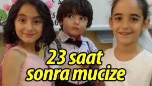 23 saat sonra gelen mucize!