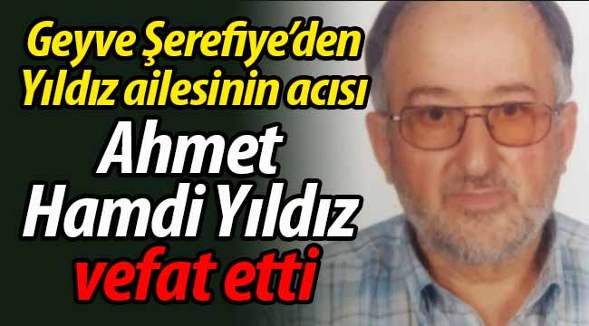 Ahmet Hamdi Yıldız vefat etti!