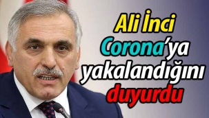 Ali İnci, Covid-19'a yakalandığını duyurdu