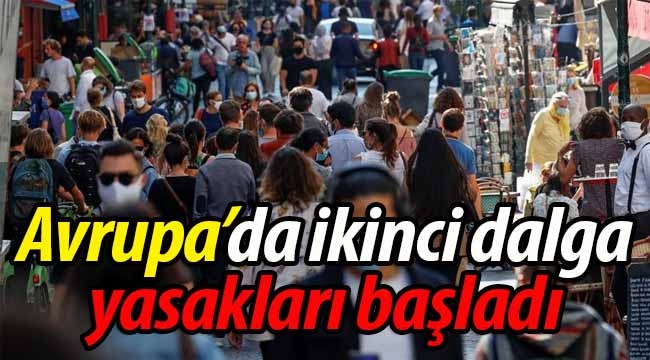 Avrupa'da ikinci dalga yasakları başladı!