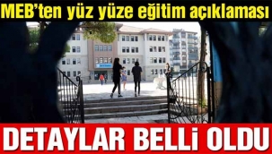 Bakanlık yüz yüze eğitimin detaylarını açıkladı