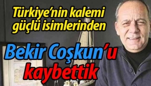 Bekir Coşkun'u kaybettik!