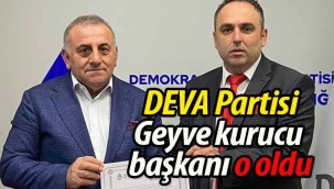 DEVA Partisi'nin Geyve başkanı o oldu