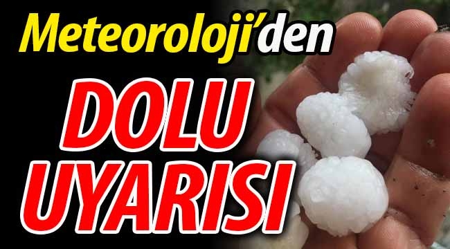 DİKKAT! Dolu yağışı geliyor