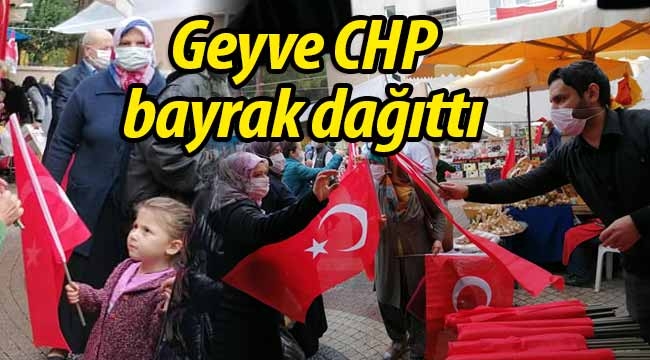 Geyve CHP halka bayrak dağıttı