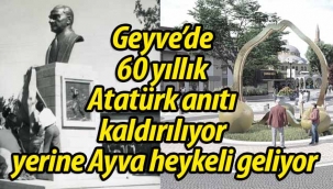 Geyve'de 60 yıllık Atatürk anıtı kaldırılıyor yerine Ayva heykeli geliyor