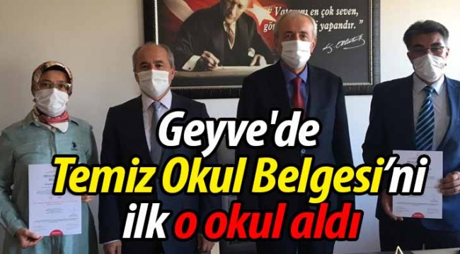 Geyve'de Temiz Okul Belgesi'ni ilk o okul aldı