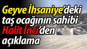 Geyve İhsaniye'deki taş ocağının sahibinden açıklama