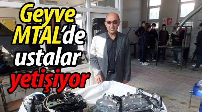 Geyve MTAL'de ustalar yetişiyor!