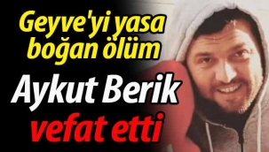 Geyve'yi yasa boğan ölüm: Aykut Berik vefat etti