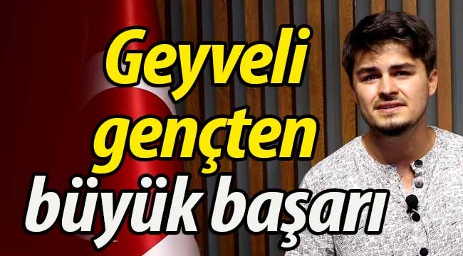 Geyveli gençten büyük başarı