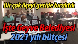 İşte Geyve Belediyesi'nin 2021 yılı bütçesi!